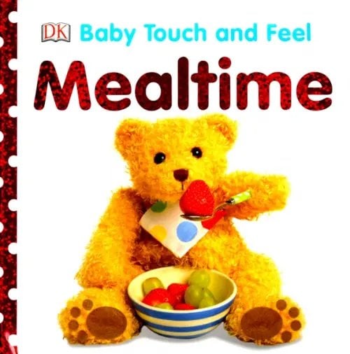 Touch and Feel Baby Touch and Feel Mealtime. Board book