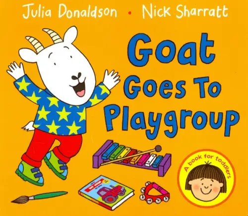Goat Goes to Playgroup. Board book