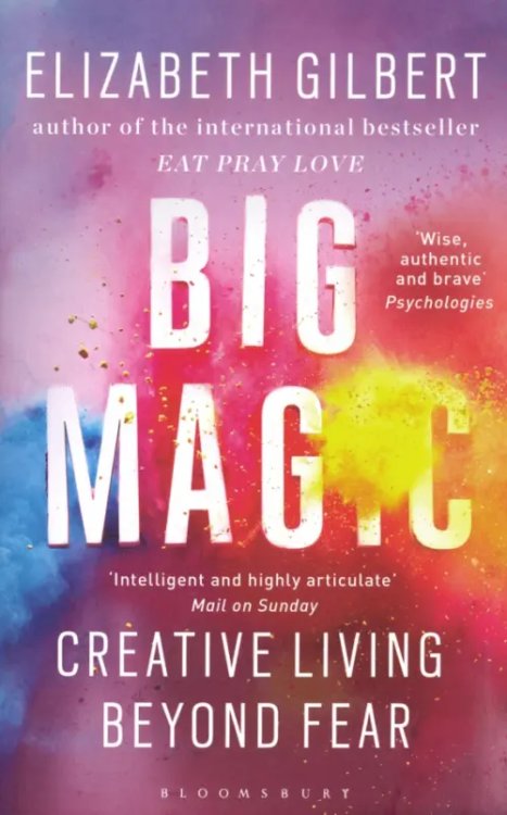 Big Magic. Creative Living Beyond Fear Big Magic. Creative Living Beyond Fear