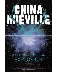 Three Moments of an Explosion. Stories