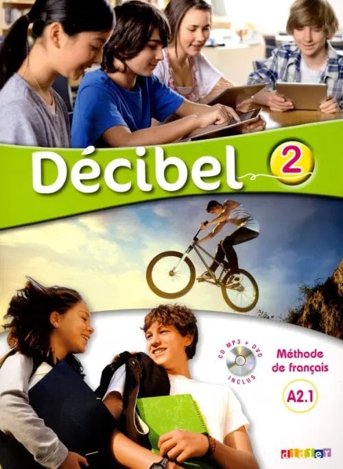 Decibel Decibel 2. A2.1. Methode de francais. Livre de l'eleve + CDmp3 + DVD (+ DVD)