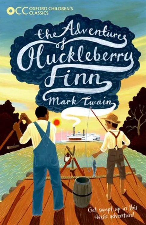 Oxford Children`s Classics Oxford Children's Classics: the Adventures of Huckleberry Finn