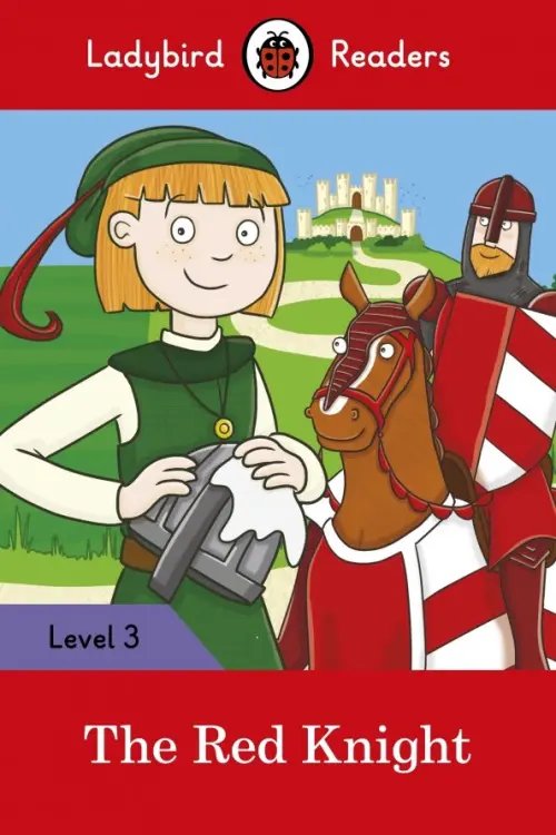 Ladybird Readers The Red Knight – Ladybird Readers. Level 3 + downloadable audio