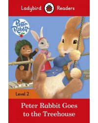 Peter Rabbit: Goes to the Treehouse - Ladybird Readers: Level 2 + downloadable audio