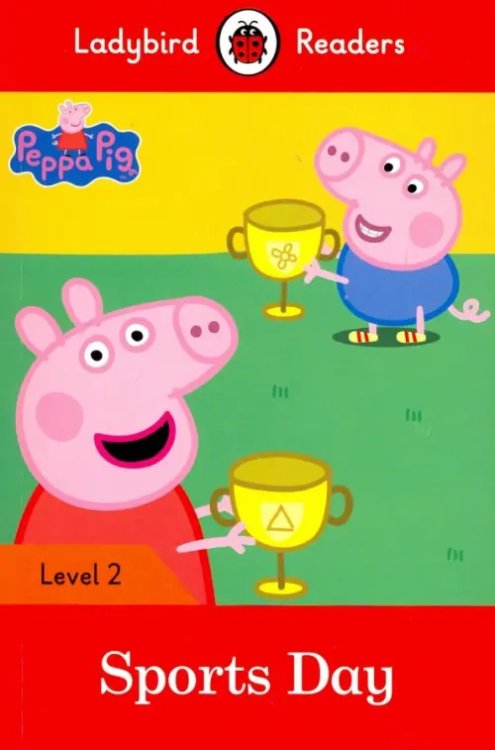 Ladybird Readers Peppa Pig: Sports Day - Ladybird Readers + downloadable audio
