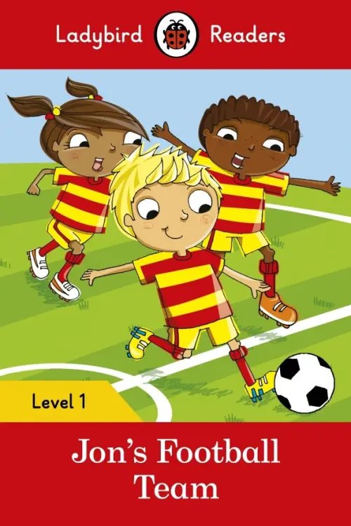 Ladybird Readers Jon's Football Team – Ladybird Readers. Level 1 + downloadable audio