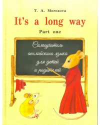 It s a long way. Самоучитель английского языка для детей и родителей. Часть 1