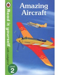 Amazing Aircraft. Read it Yourself with Ladybird Level 2