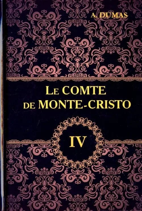 Le Comte de Monte-Cristo. Tome 4 Le Comte de Monte-Cristo. Tome 4