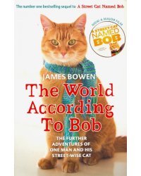 The World According to Bob. The further adventures of one man and his street-wise cat
