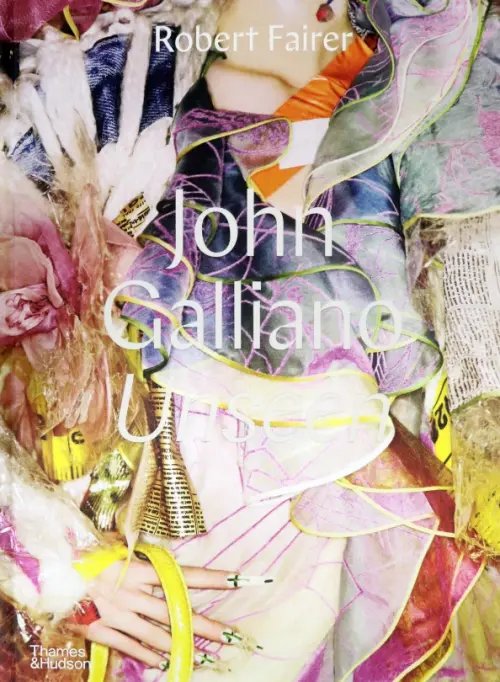 John Galliano. Unseen John Galliano. Unseen