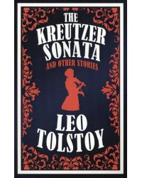 The Kreutzer Sonata and Other Stories