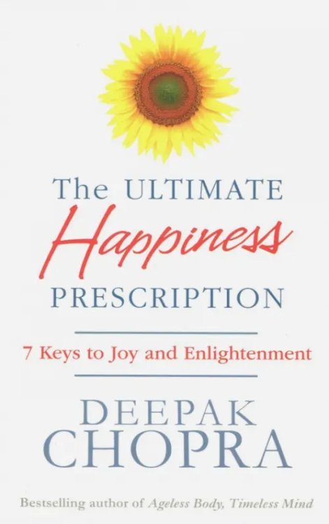 Ultimate Happiness Prescription: 7 Keys to Joy and Enlightenment