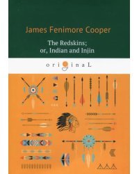 The Redskins; or, Indian and Injin, Being the Conclusion of the Littlepage Manuscripts