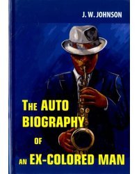 The Autobiography of an Ex-Colored Man