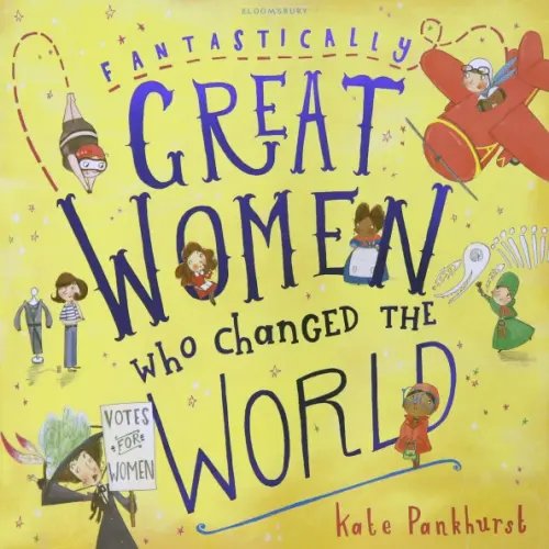 Fantastically Great Women Who Changed the World Fantastically Great Women Who Changed the World