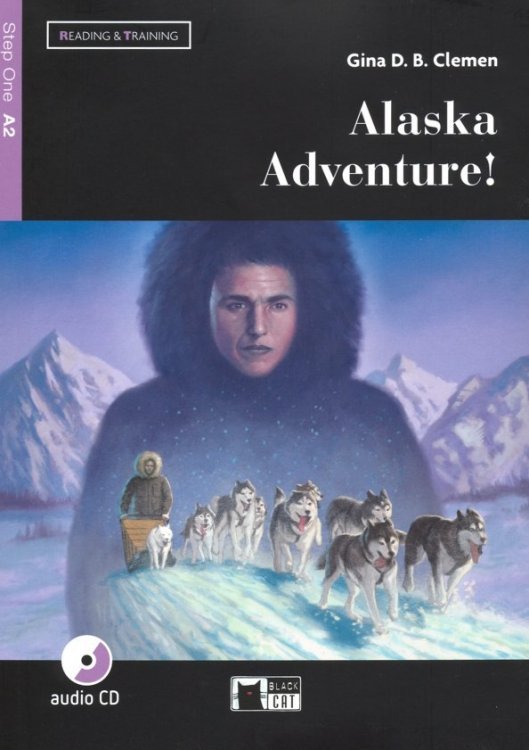 Обложка книги «Alaska adventure! A2 (+CD) (+ Audio CD)» — Clemen Gina D.B.