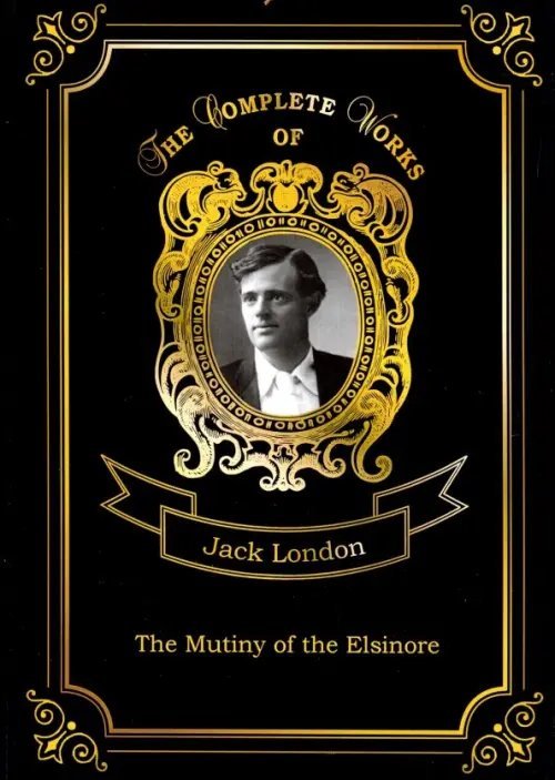 The Complete Works of The Mutiny of the Elsinore
