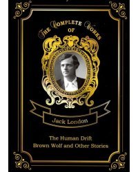 The Human Drift and Brown Wolf and Other Stories