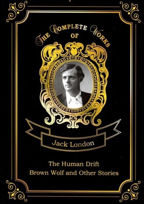 The Human Drift and Brown Wolf and Other Stories