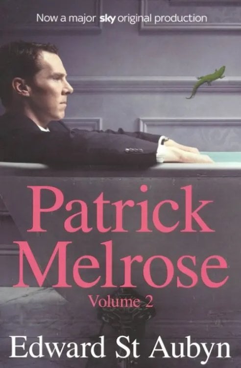 Patrick Melrose. Volume 2. Mother's Milk &amp; At Last