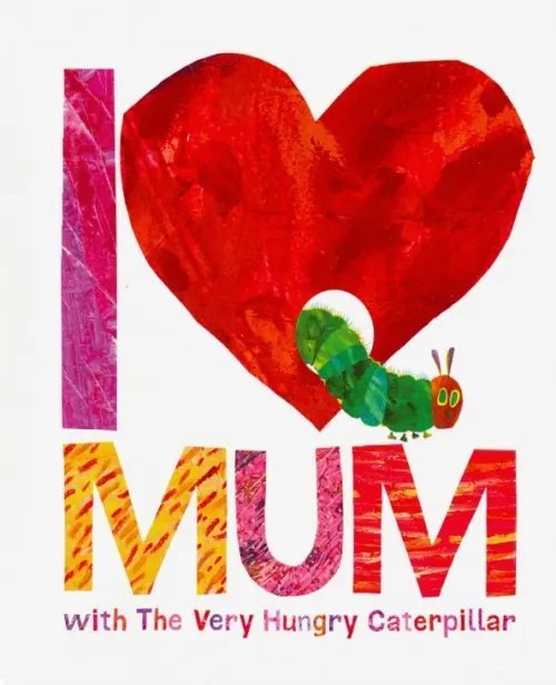 I Love Mum with The Very Hungry Caterpillar