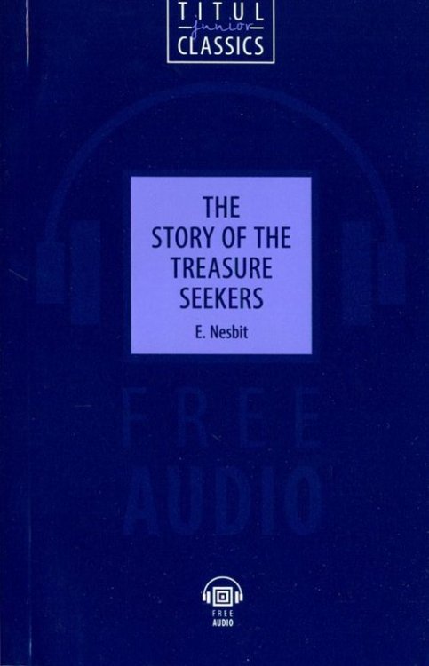 Titul Junior Classics The Story of the Treasure Seekers. QR-код для аудио. Английский язык