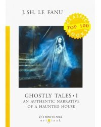 Ghostly Tales I. An Authentic Narrative of a Haunted House
