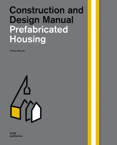 Prefabricated Housing. Construction and Design Manual Prefabricated Housing. Construction and Design Manual