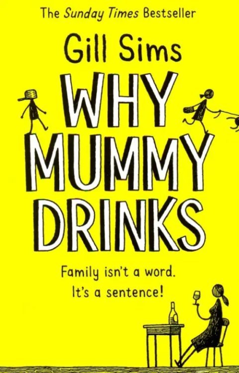 Why Mummy Drinks: Sunday Times Bestseller Why Mummy Drinks: Sunday Times Bestseller