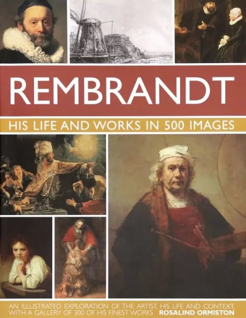 Rembrandt. His Life Works In 500 Images Rembrandt. His Life Works In 500 Images