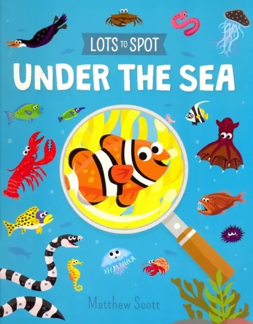 Lots to Spot. Under the Sea Lots to Spot. Under the Sea