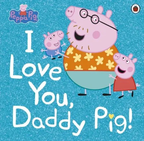 I Love You, Daddy Pig