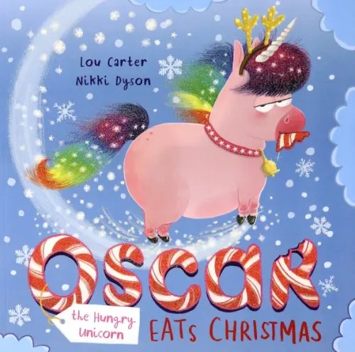 Oscar the Hungry Unicorn Oscar the Hungry Unicorn Eats Christmas