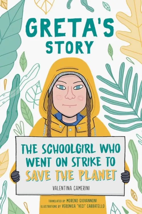 Greta's Story. The Schoolgirl Who Went on Strike to Save the Planet Greta's Story. The Schoolgirl Who Went on Strike to Save the Planet