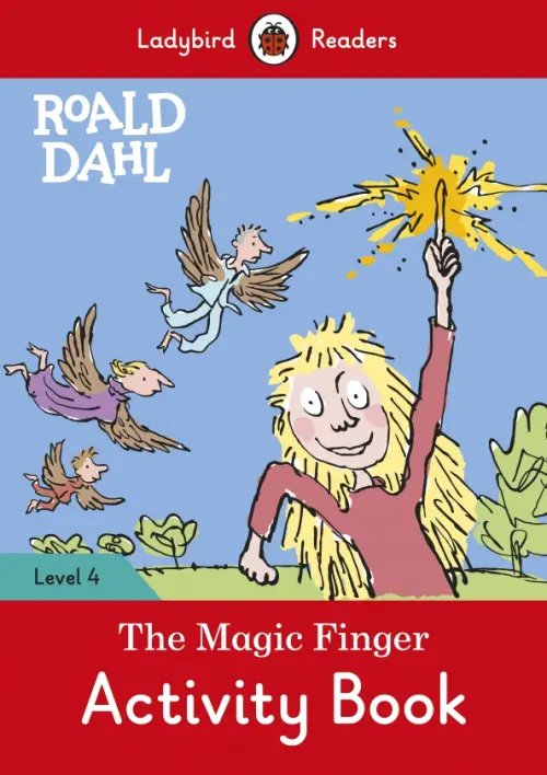 Ladybird Readers Roald Dahl: The Magic Finger. Level 4. Activity Book