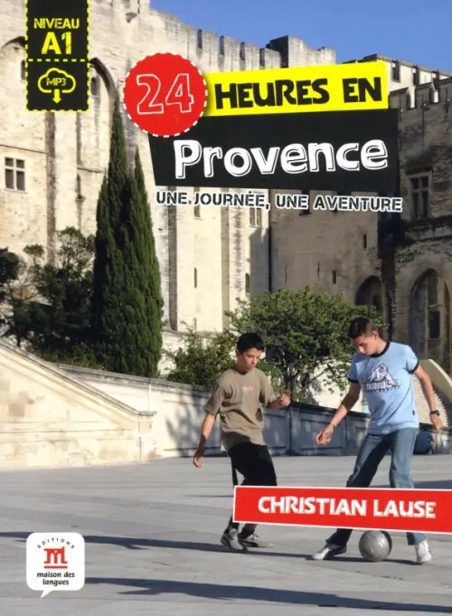 24 heures 24 heures en Provence. Une journee, une aventure