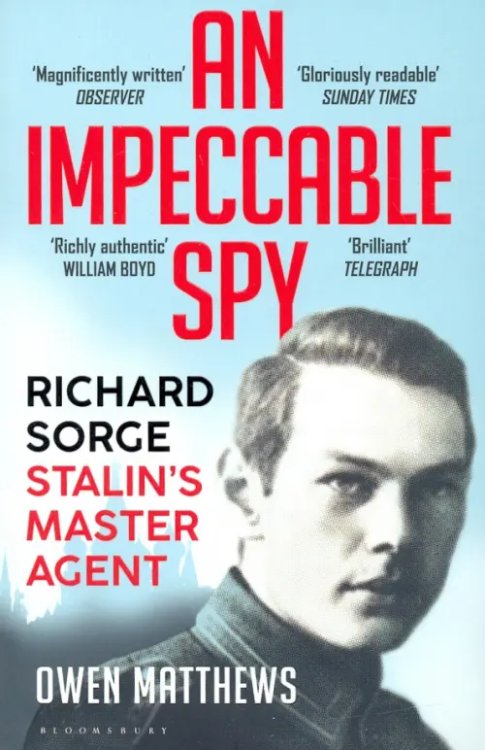 An Impeccable Spy. Richard Sorge, Stalin’s Master Agent An Impeccable Spy. Richard Sorge, Stalin’s Master Agent