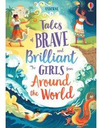 Tales of Brave and Brilliant Girls from Around the World