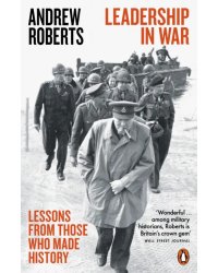 Leadership in War. Lessons from Those Who Made History