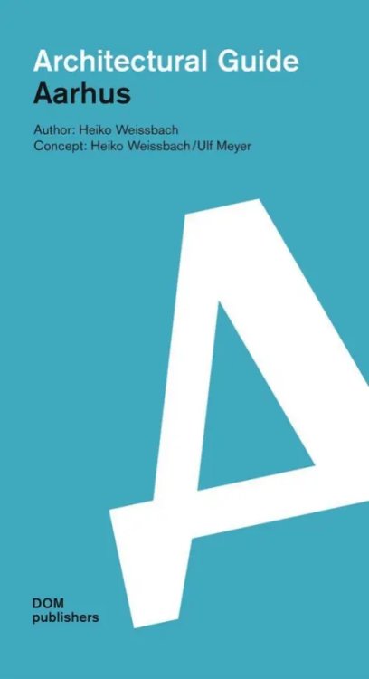 Aarhus. Architectural Guide Aarhus. Architectural Guide