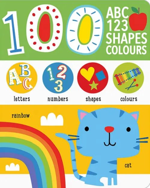 First 100 Alphabet, Shapes, Colours, Numbers First 100 Alphabet, Shapes, Colours, Numbers