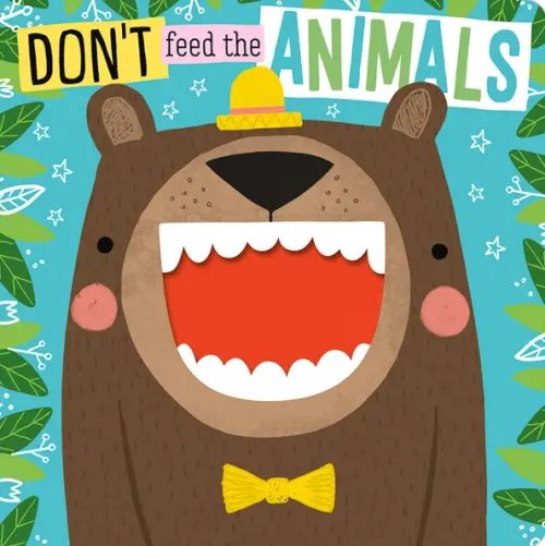 Don't Feed the Animals Don't Feed the Animals