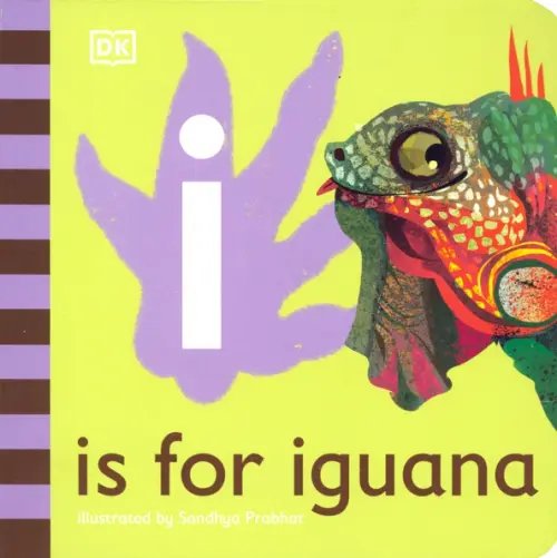 Alphabet I is for Iguana. Board Book
