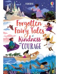 Forgotten Fairy Tales of Kindness and Courage