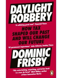 Daylight Robbery. How Tax Shaped Our Past and Will Change Our Future