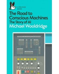 The Road to Conscious Machines. The Story of AI