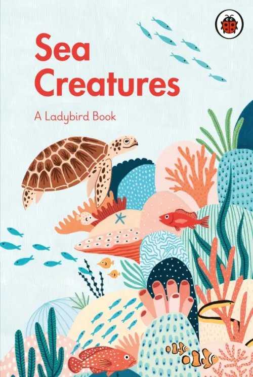 A Ladybird Book A Ladybird Book: Sea Creatures