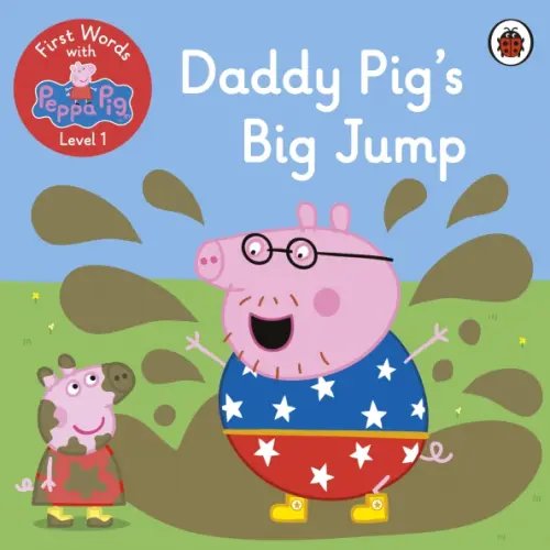 First Words with Peppa. Level 1. Daddy Pig's Big Jump