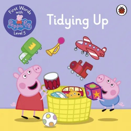 First Words with Peppa. Level 5. Tidying Up